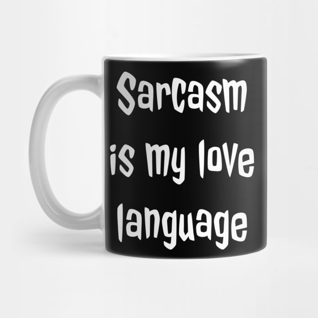 Sarcasm is My Love Language by Simply Beautiful 23